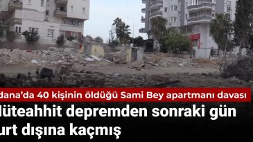 40 Kişinin Hayatını Kaybettiği Sami Bey Apartmanı Davası: Müteahhit Depremden Sonra Yurt Dışına Kaçtı
