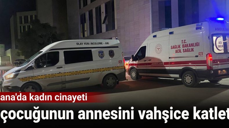 Adana’da Kadın Cinayeti: 5 Çocuğunun Annesi Vahşice Katledildi