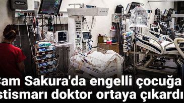 Çam Sakura’da Engelli Çocuğa İstismarı Doktor Ortaya Çıkardı