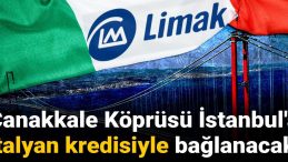 Çanakkale Köprüsü İstanbul’a İtalyan Kredisiyle Bağlanacak