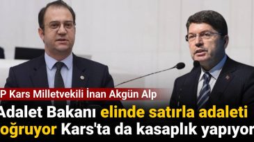CHP Kars Milletvekili İnan Akgün Alp: Adalet Bakanı Elinde Satırla Adaleti Doğruyor, Kars’ta da Kasaplık Yapıyor