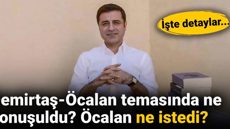 Demirtaş ve Öcalan Arasındaki Görüşmeler: Ne Konuşuldu, Öcalan Ne İstedi?
