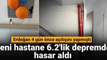 Erdoğan Depremden 4 Gün Önce Açılışını Yapmıştı: Yeni Hastane 6.2 Büyüklüğündeki Depremde Hasar Aldı