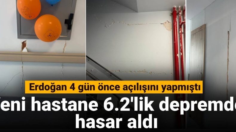 Erdoğan Depremden 4 Gün Önce Açılışını Yapmıştı: Yeni Hastane 6.2 Büyüklüğündeki Depremde Hasar Aldı