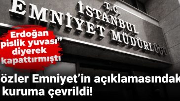 Gözler Emniyet’in Açıklamasındaki O Kuruma Çevrildi! Erdoğan “Pislik Yuvası” Diyerek Kapatmıştı