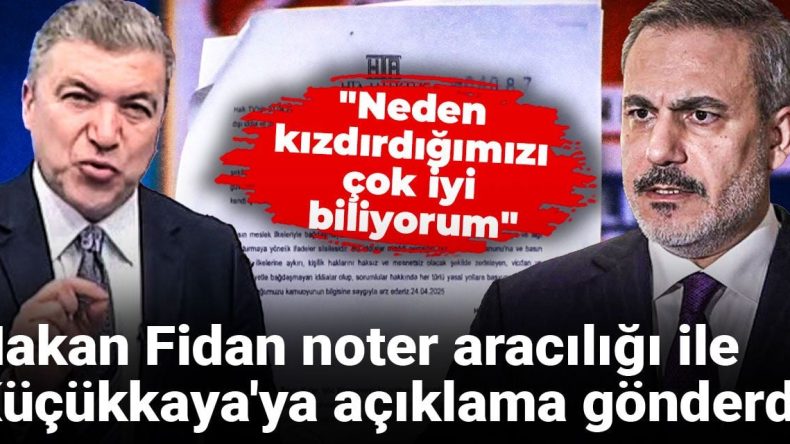 Hakan Fidan Noter Aracılığıyla İsmail Küçükkaya’ya Açıklama Gönderdi