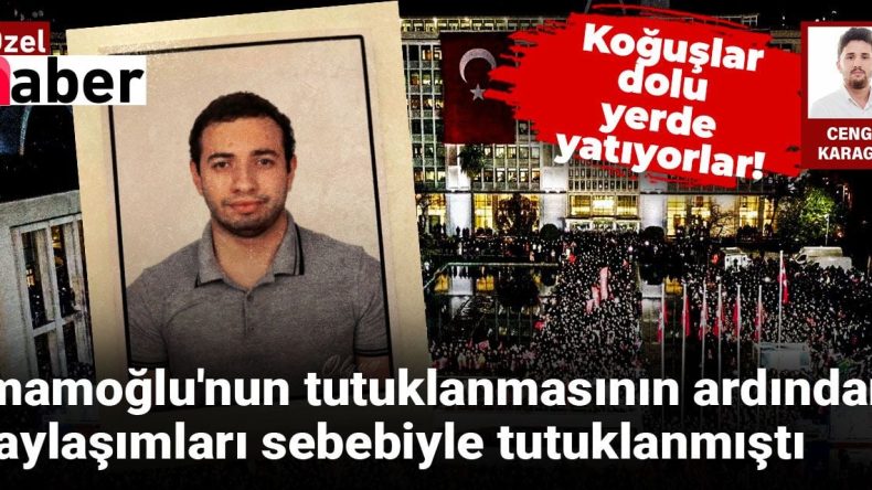 İmamoğlu’nun Tutuklanmasının Ardından Yaşananlar: Koğuşlar Aşırı Dolu