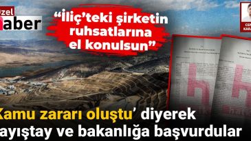‘Kamu zararı oluştu’ diyerek Sayıştay ve bakanlığa başvurdular: İliç’teki şirketin ruhsatlarına el konulsun