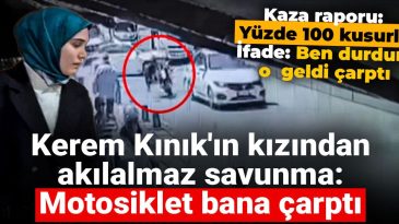Kerem Kınık’ın kızından akılalmaz savunma: Motosiklet bana çarptı
