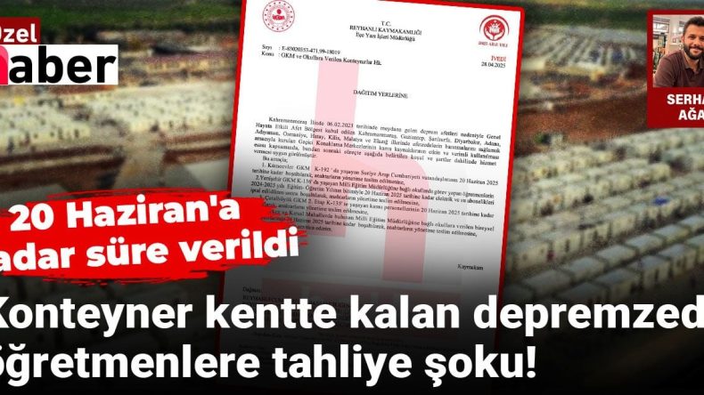 Konteyner Kentte Kalan Depremzede Öğretmenlere Tahliye Şoku! 20 Haziran’a Kadar Süre Verildi