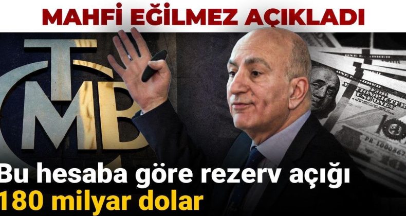Mahfi Eğilmez Açıklamada Bulundu: Rezerv Açığı 180 Milyar Dolar