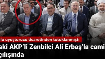Oğlu TBMM aracında uyuşturucu satmaktan tutuklanmıştı: Eski AKP’li Zenbilci Ali Erbaş’la cami açılışında