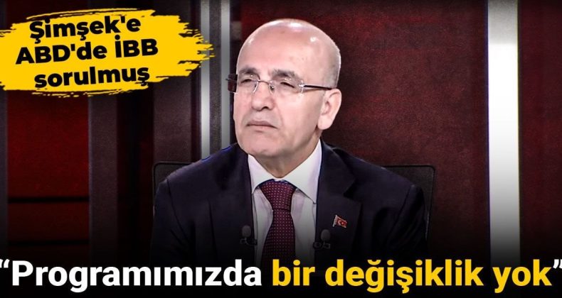Şimşek’e ABD’de İBB Sorulmuş: Programımızda Bir Değişiklik Yok
