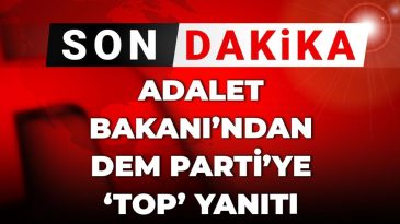 Son Dakika | Adalet Bakanı’ndan DEM Parti’ye Sert Yanıt: Oyun mu oynuyoruz?