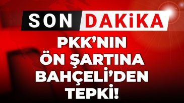 Son dakika | Bahçeli’den PKK’nın Koşullarına Yanıt