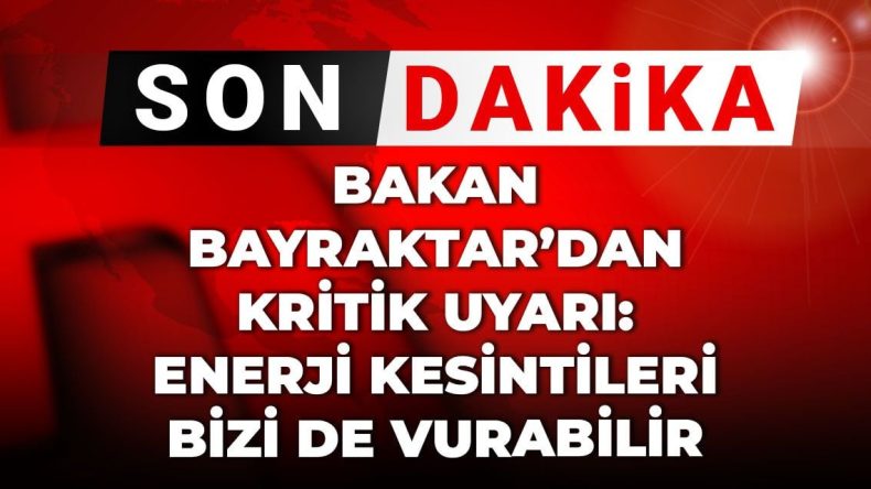 Son Dakika! Bakan Bayraktar’dan Enerji Kesintileri Hakkında Önemli Açıklama