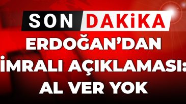 Son Dakika | Erdoğan’dan İmralı süreci açıklaması: Al-ver yok