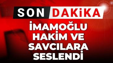 Son Dakika | İmamoğlu Hakim ve Savcılara Seslendi