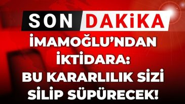 Son Dakika | İmamoğlu’ndan İktidara Mesaj: Bu Kararlılık Sizi Yok Edecek