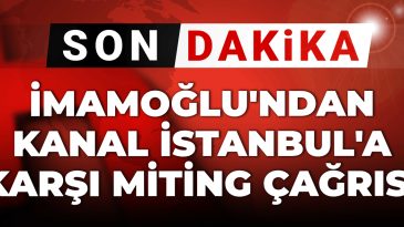 Son dakika | İmamoğlu’ndan Kanal İstanbul’a karşı miting çağrısı