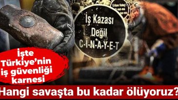 Türkiye’nin İş Güvenliği Raporu: Neden Bu Kadar Çok Ölüyoruz?