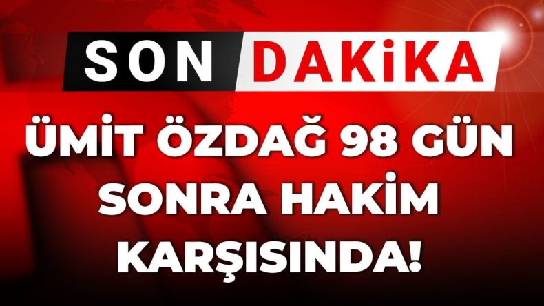 Ümit Özdağ, 98 Gün Sonra Hakim Önünde