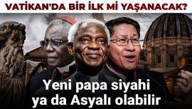 Vatikan’da Bir İlk Mi Yaşanacak? Yeni Papa Siyahi ya da Asyalı Olabilir