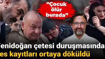 Yenidoğan Çetesi Duruşmasında Ses Kayıtları Ortaya Çıktı: Çocuk Ölür Burada