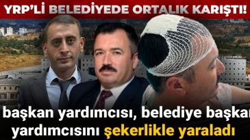 YRP’li Belediyede Olaylar Tırmandı! İl Başkan Yardımcısı, Başkan Yardımcısını Şekerlikle Yaraladı