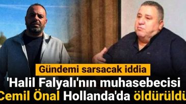 'Halil Falyalı'nın muhasebecisi Cemil Önal Hollanda'da öldürüldü': Gündemi sarsacak iddia