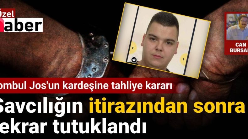 'Tombul Jos'un Kardeşine Tahliye Kararı: Savcılığın İtirazından Sonra Tekrar Tutuklandı
