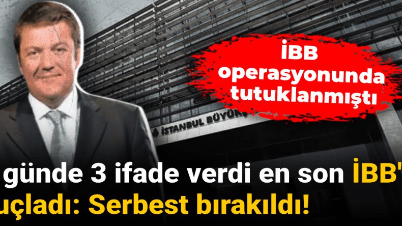 1 Günde 3 İfade Verdi, En Son İBB’yi Suçladı ve Serbest Bırakıldı: İBB Operasyonunda Tutuklanmıştı