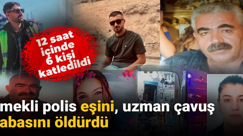 12 Saat İçinde 6 Cinayet: Uzman Çavuş Babasını, Emekli Polis Eşini Katletti!