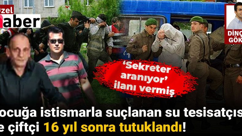 14 Yaşındaki Kız Çocuğu İstismarı: Su Tesisatçısı ve Çiftçi 16 Yıl Sonra Yakalandı