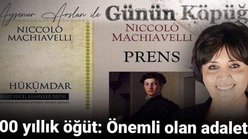 500 Yıllık Öğüt: Önemli Olan Adalet!