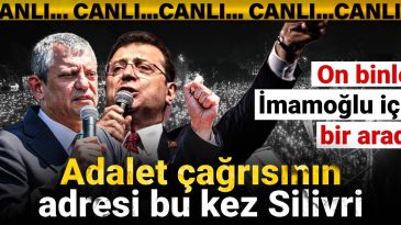 Adalet Talebinin Noktası Silivri: On Binler İmamoğlu İçin Buluştu