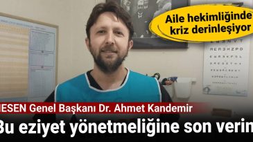 AHESEN Genel Başkanı Dr. Ahmet Kandemir: Bu Eziyet Yönetmeliğine Son Verin
