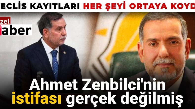 Ahmet Zenbilci’nin İstifası Gerçek Değilmiş: Meclis Kayıtları Her Şeyi Ortaya Koydu