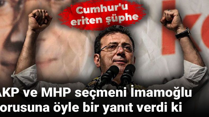 AKP ve MHP Seçmeni İmamoğlu Üzerine Düşüncelerini Paylaştı: Cumhur’u Eriten Şüphe