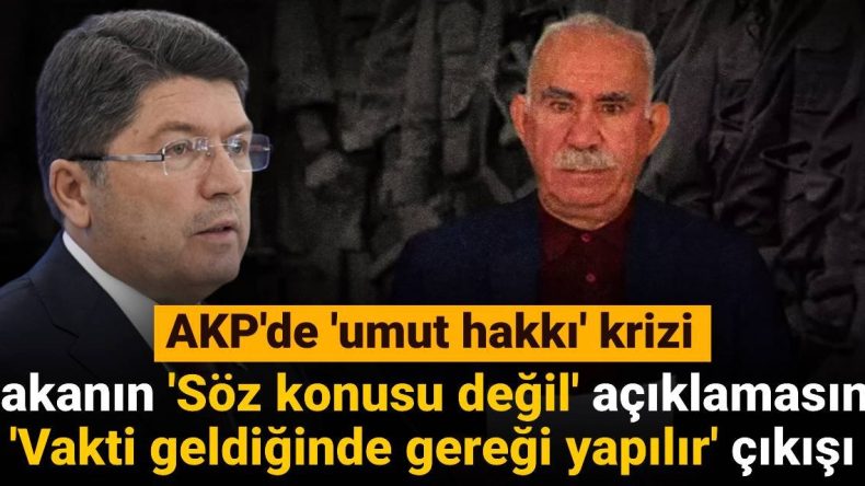AKP’de ‘umut hakkı’ krizi: Bakanın ‘Söz konusu değil’ açıklamasına ‘Vakti geldiğinde gereği yapılır’ çıkışı