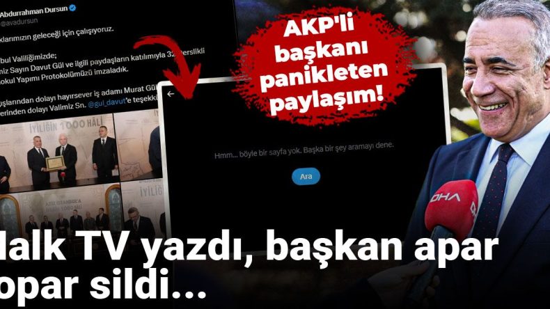 AKP’li başkanı panikleten paylaşım! Halk TV yazdı, başkan apar topar sildi…