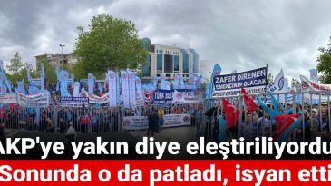 AKP’ye yakın diye eleştiriliyordu! Sonunda o da patladı, isyan etti