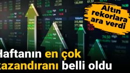Altın Rekorlarına Ara Verdi: Haftanın En Çok Kazandıranı Belli Oldu
