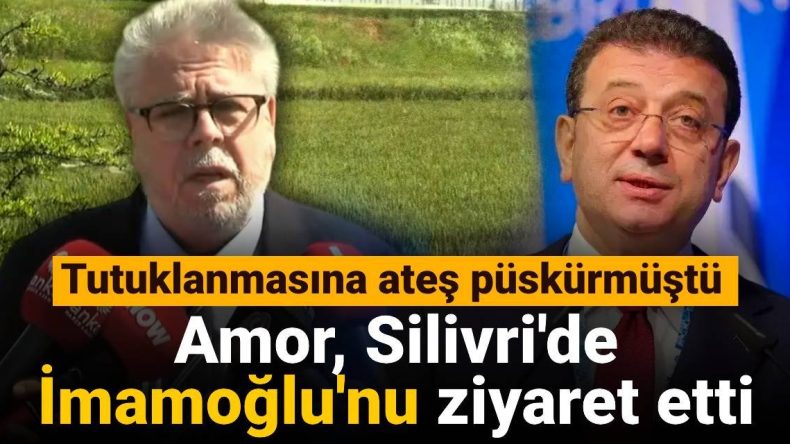 Amor Silivri’de İmamoğlu’nu ziyaret etti: Tutuklanmasına en sert tepkiyi göstermişti