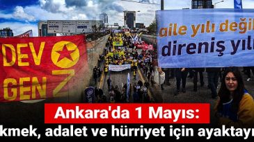 Ankara’da 1 Mayıs: Ekmek, adalet ve hürriyet için ayaktayız