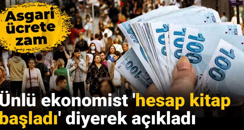 Asgari Ücrete Zam: Ünlü Ekonomist ‘Hesap Kitap Başladı’ Dedi
