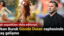 Aşk yaşadıkları iddia edilmişti: Okan Buruk Güzide Duran cephesinde flaş gelişme
