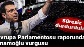 Avrupa Parlamentosu Raporunda İmamoğlu Üzerine Vurgu: Süresiz Durdurma