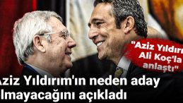 Aziz Yıldırım, Neden Aday Olmayacağını Açıkladı: Ali Koç’la İş Ortaklığı Kurdu