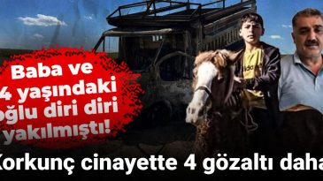 Baba ve 14 Yaşındaki Oğlu Diri Diri Yakılmıştı! Korkunç Cinayette 4 Gözaltı Daha